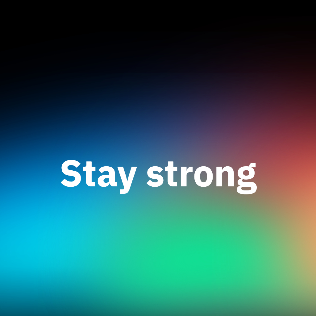 Stay strong